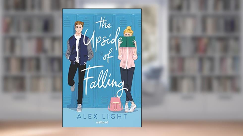The Upside of Falling: A Fun and Flirty Teen Romance, written by Alex Light