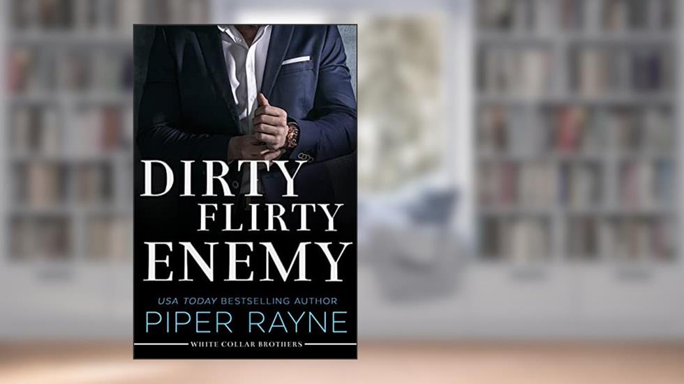 Dirty Flirty Enemy (White Collar Brothers Book 2), written by Piper Rayne