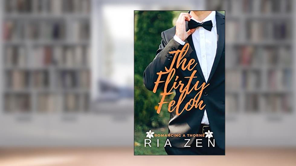 The Flirty Felon : A Clean Forbidden Love Summer Romance (Romancing a Thorne Book 2), written by Ria Zen