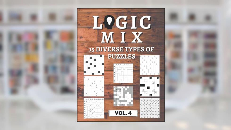 Logical Mix Vol. 4 - 15 diverse types of puzzles: 450 logic puzzles | for beginners to professionals | only solvable puzzles | incl. solutions, written by Logic Art