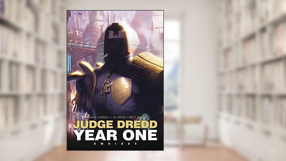 Judge Dredd: Year One Omnibus (Judge Dredd: The Early Years), written by Al Ewing; Michael Carroll; Matt Smith