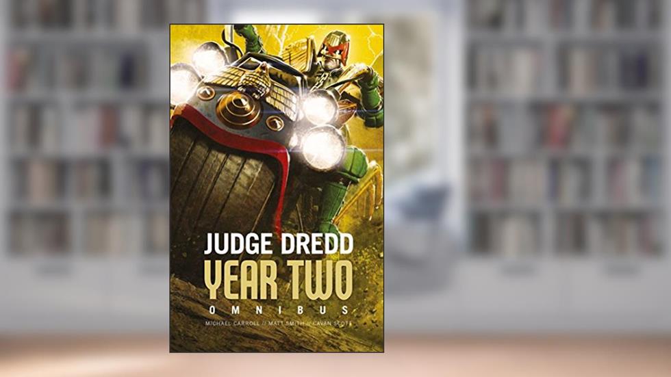 Judge Dredd: Year Two (Judge Dredd: The Early Years), written by Michael Carroll; Matthew Smith; Cavan Scott