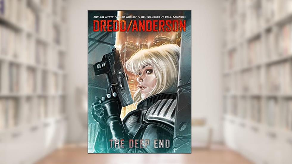 DREDD/ANDERSON - The Deep End, written by Arthur Wyatt; Alec Worley