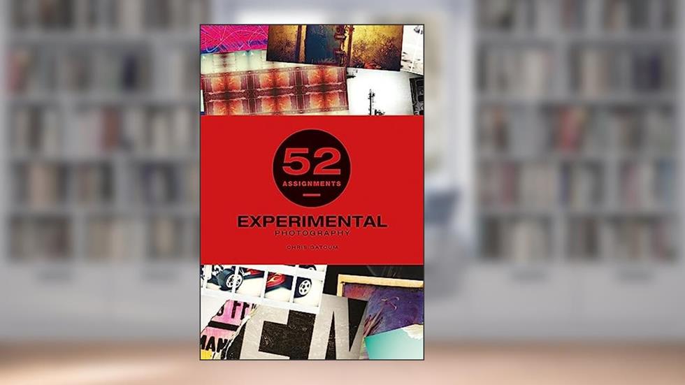 52 Assignments: Experimental Photography, written by Chris Gatcum