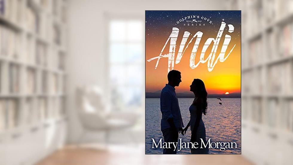Andi (Dolphin's Cove Book 1), written by Mary Jane Morgan