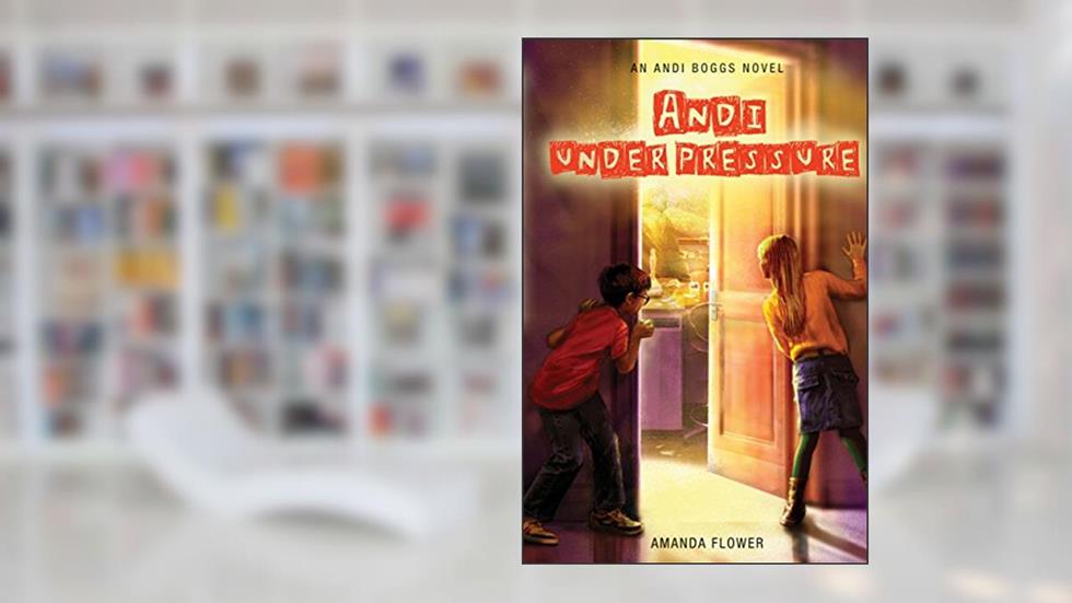 Andi Under Pressure (An Andi Boggs Novel), written by Amanda Flower