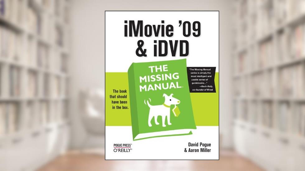iMovie '09 and iDVD: The Missing Manual, written by David Pogue; Aaron Miller