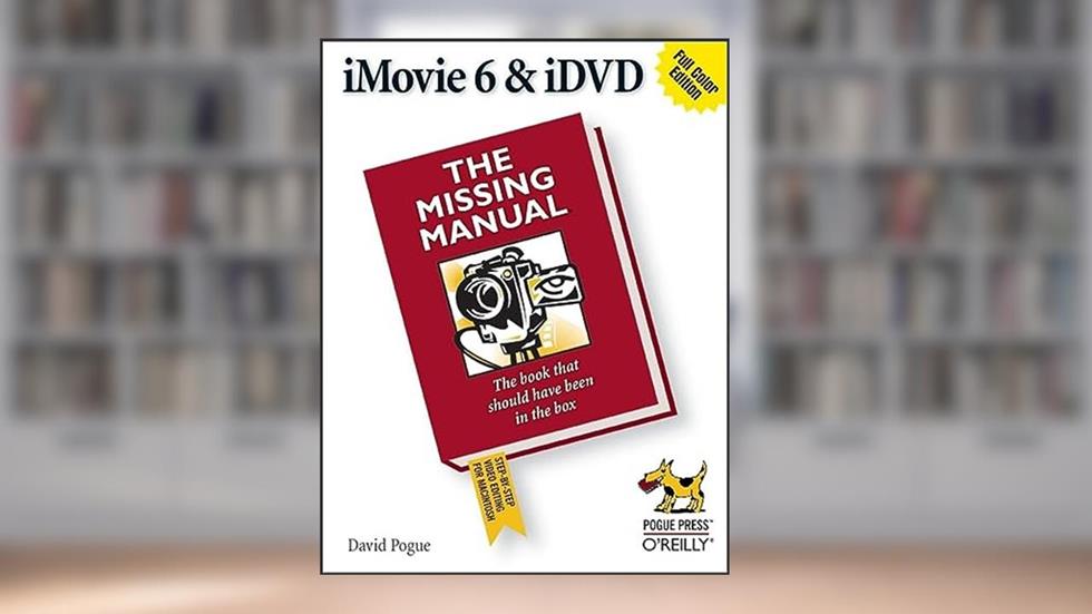 iMovie 6 & iDVD: The Missing Manual, written by David Pogue