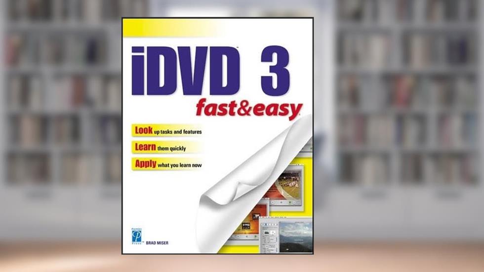 iDVD 3 Fast & Easy, written by Brad Miser
