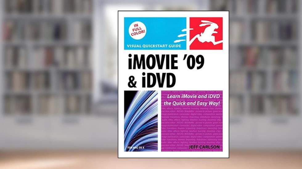 iMovie 09 and iDVD for Mac OS X: Visual QuickStart Guide, written by Jeff Carlson