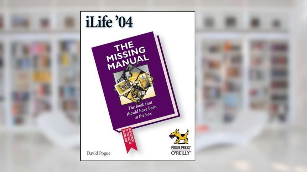 iLife '04: The Missing Manual, written by David Pogue