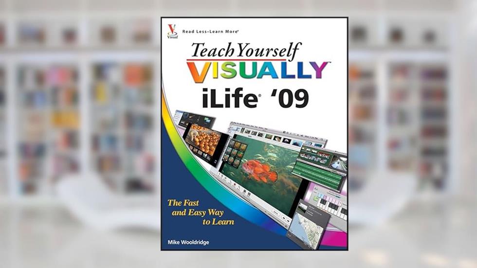 Teach Yourself VISUALLY iLife '09, written by Mike Wooldridge