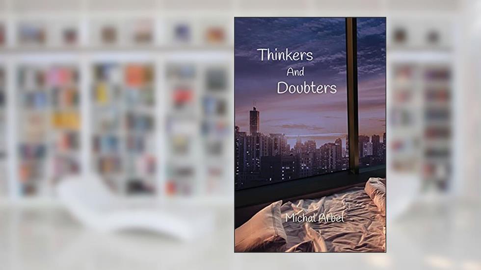 Thinkers And Doubters, written by Michal Arbel