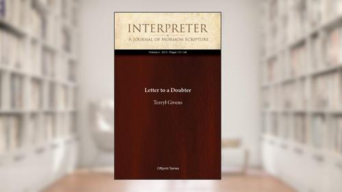Cover from Letter to a Doubter (Interpreter: A Journal of Mormon Scripture Book 4), written by Terryl L. Givens