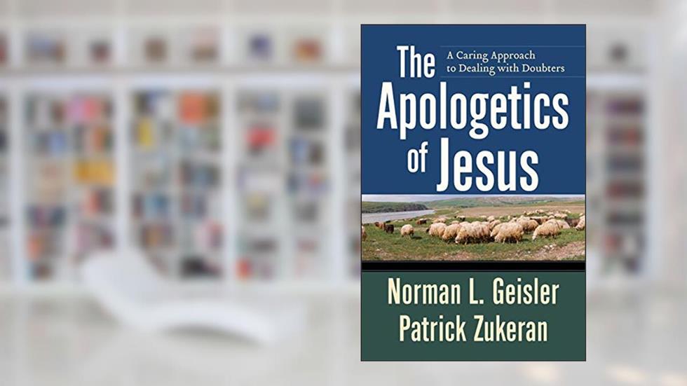 The Apologetics of Jesus: A Caring Approach to Dealing with Doubters, written by Norman L. Geisler