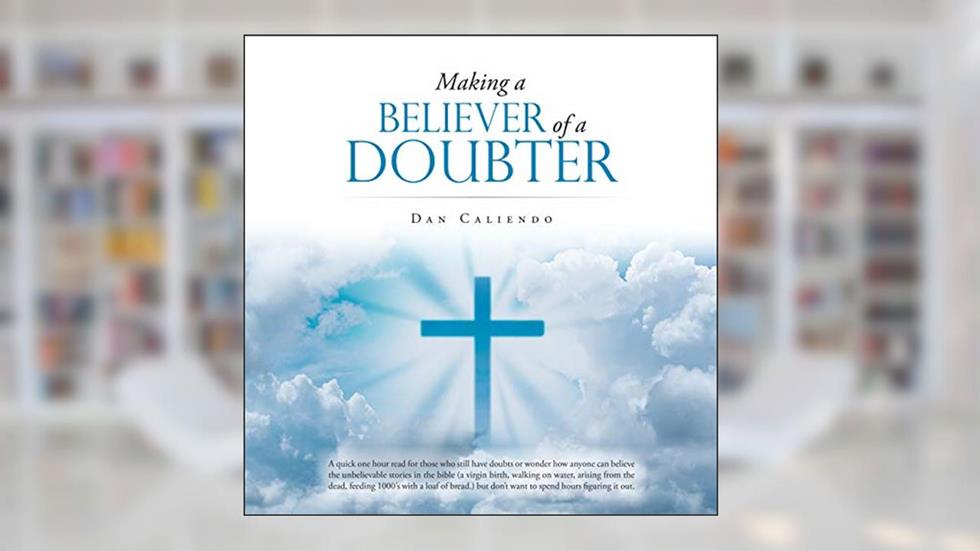 Making a Believer of a Doubter, written by Dan Caliendo