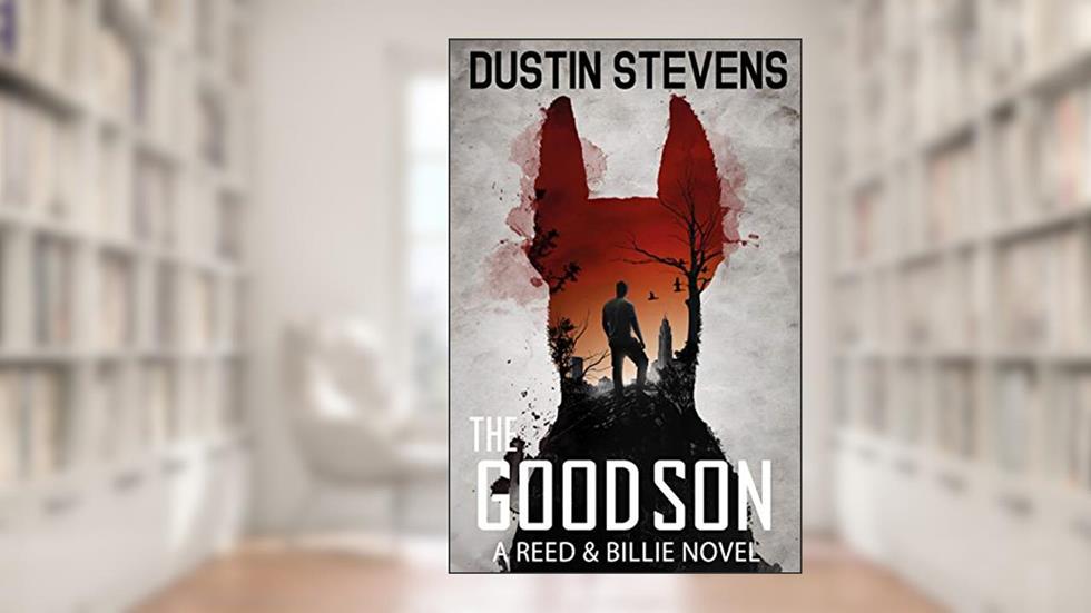 The Good Son: A Suspense Thriller (A Reed & Billie Novel Book 2), written by Dustin Stevens