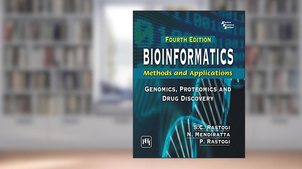 BIOINFORMATICS: METHODS AND APPLICATIONS: (Genomics, Proteomics and Drug Discovery), written by S. C. RASTOGI; NAMITA MENDIRATTA; PARAG RASTOGI