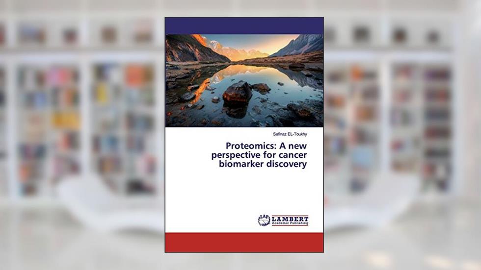 Proteomics: A new perspective for cancer biomarker discovery, written by Safinaz El-Toukhy