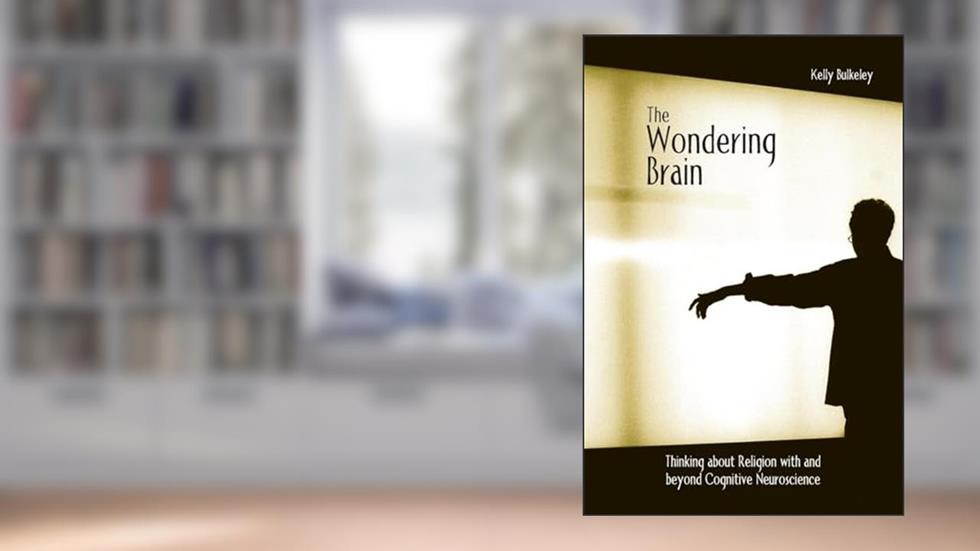 The Wondering Brain, written by Kelly Bulkeley