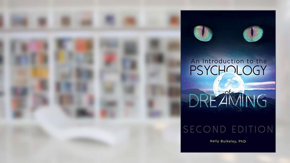 An Introduction to the Psychology of Dreaming, written by Kelly Bulkeley Ph.D.