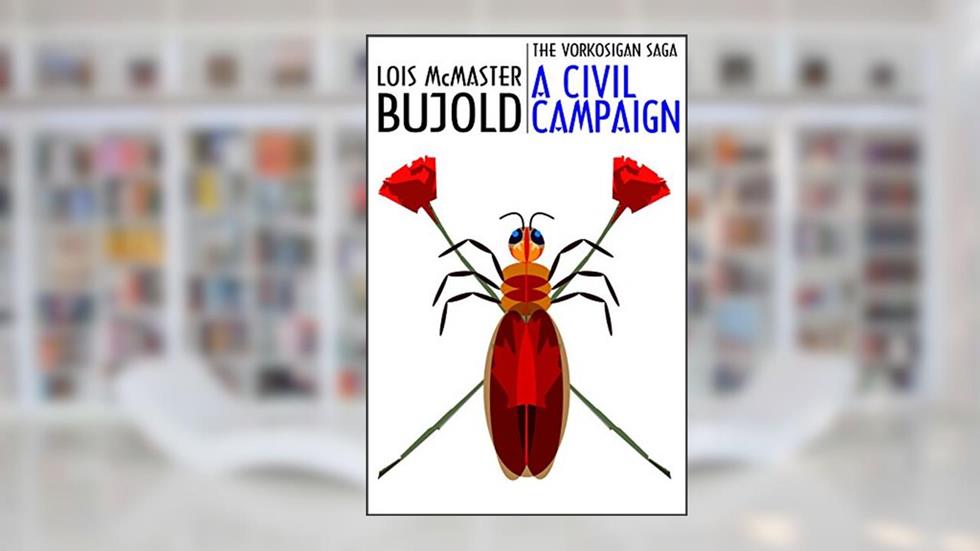A Civil Campaign (Vorkosigan Saga) (Miles Vorsokigan Book 12), written by Lois McMaster Bujold