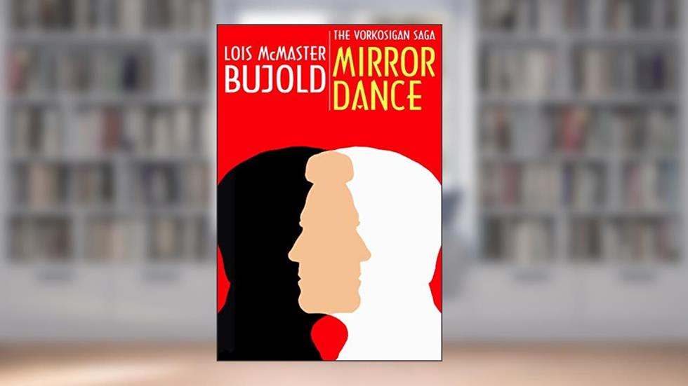 Mirror Dance (Vorkosigan Saga) (Miles Vorsokigan Book 8), written by Lois McMaster Bujold