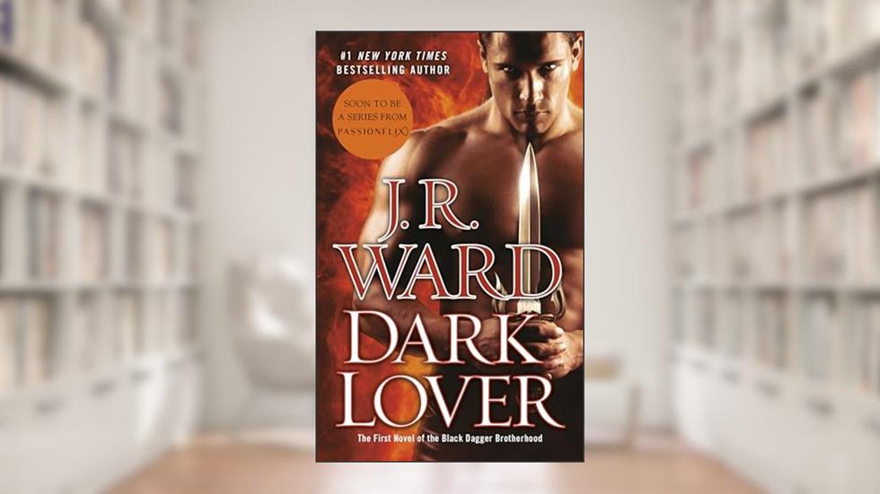Dark Lover (Black Dagger Brotherhood, Book 1), written by J.R. Ward