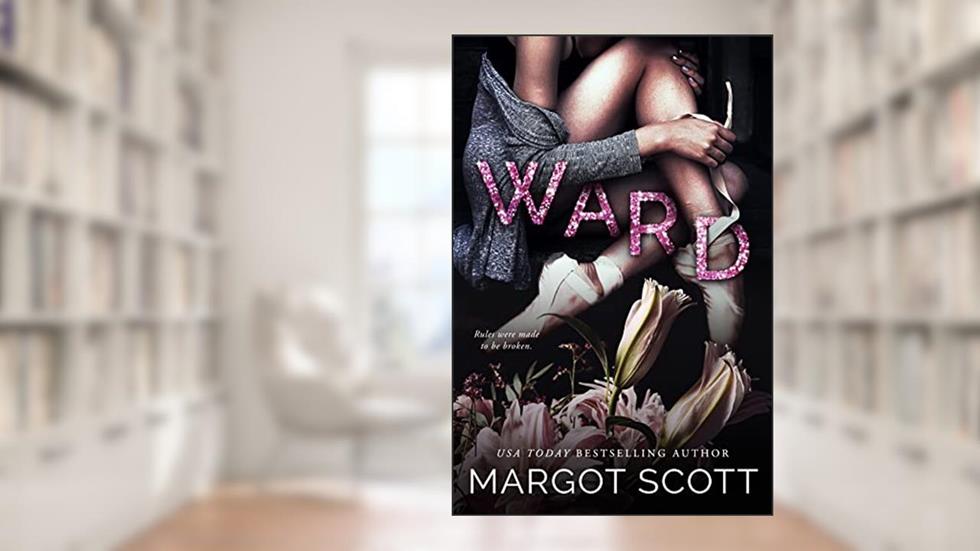Ward: A Dark Forbidden Romance, written by Margot Scott