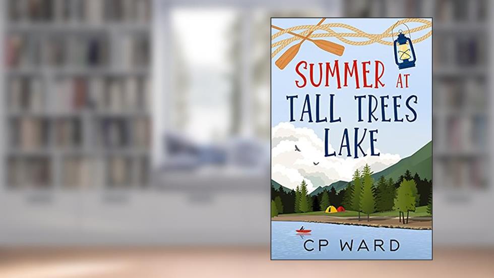 Summer at Tall Trees Lake (Glorious Summer Book 2), written by CP Ward