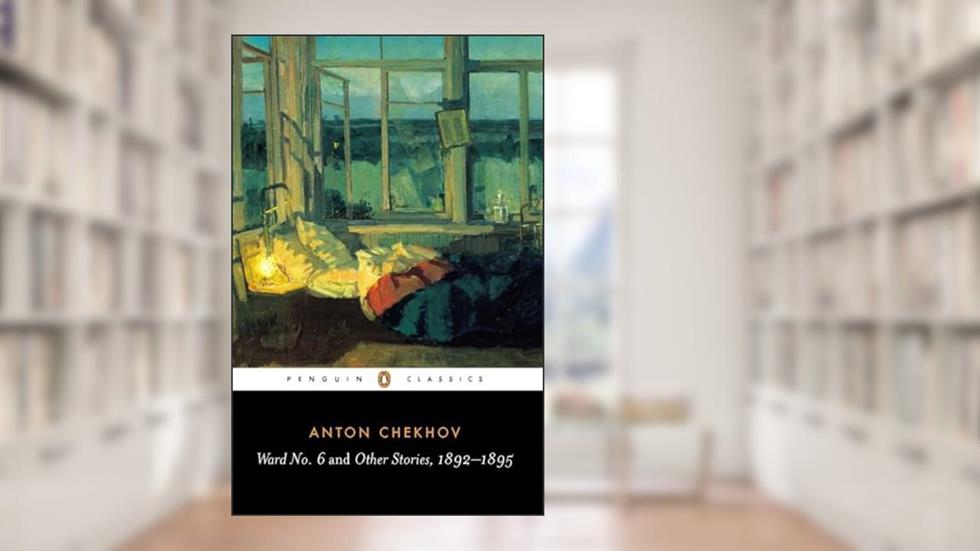Ward No. 6 and Other Stories, 1892-1895 (Penguin Classics), written by Anton Chekhov