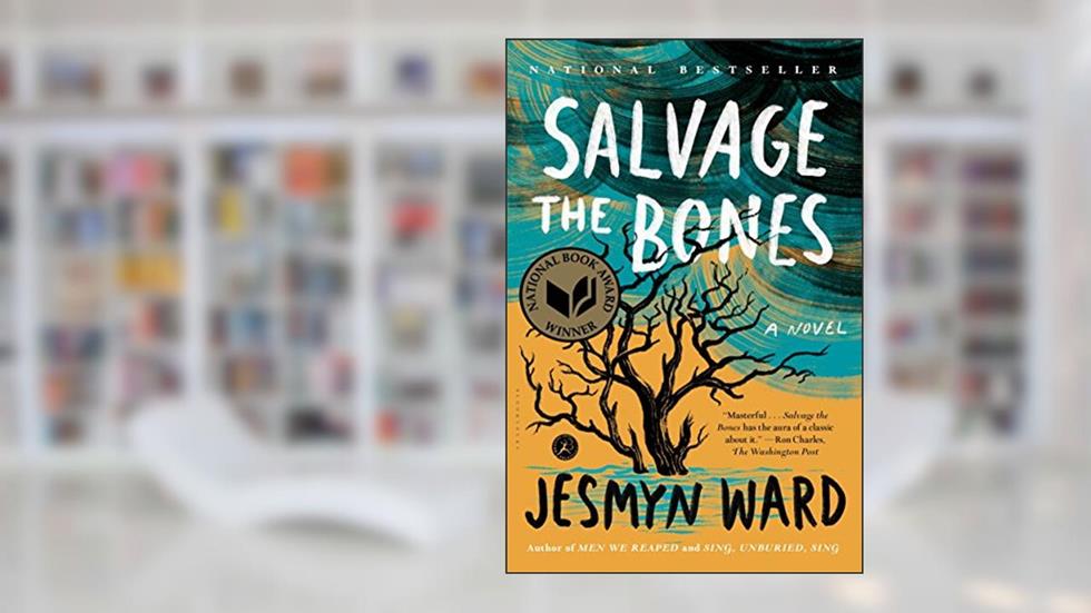 Salvage the Bones: A Novel, written by Jesmyn Ward