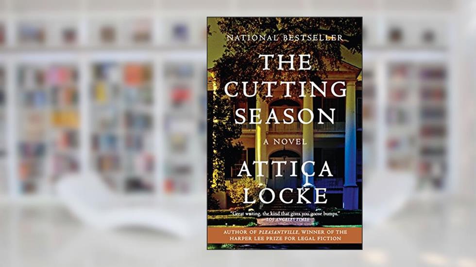 The Cutting Season: A Novel, written by Attica Locke