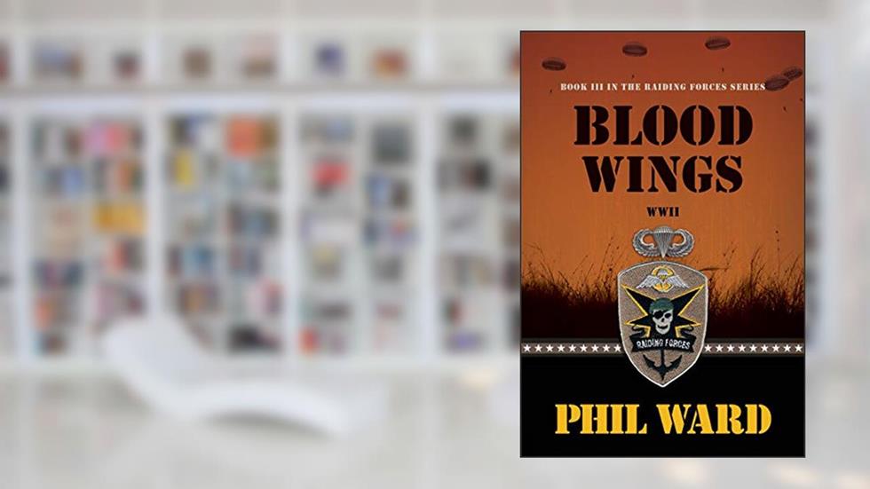Blood Wings (Raiding Forces Book 3), written by Phil Ward