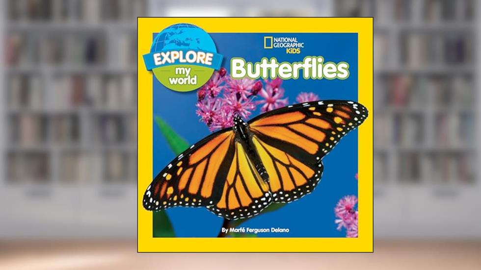Explore My World Butterflies, written by Marfe Ferguson Delano