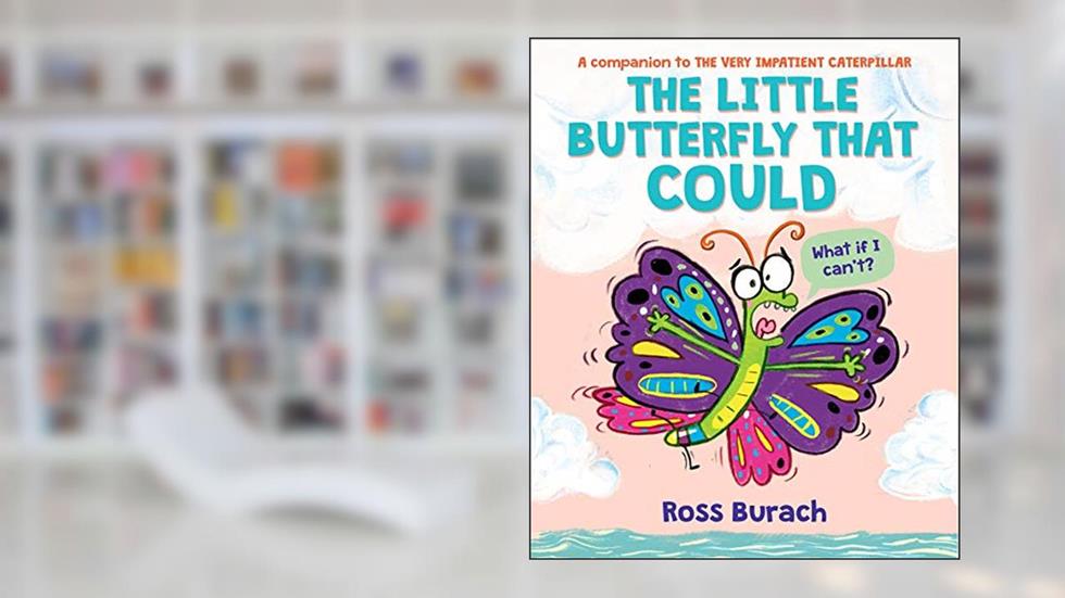 The Little Butterfly That Could (A Very Impatient Caterpillar Book), written by Ross Burach
