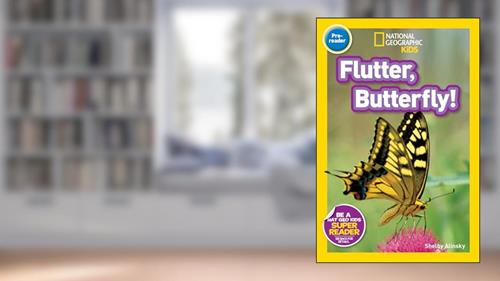 Cover from Flutter, Butterfly! (National Geographic Kids Readers, Pre-Reader), written by Shelby Alinsky