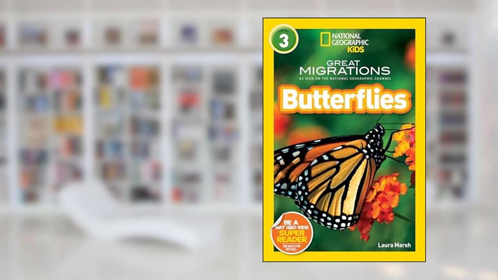 National Geographic Readers: Great Migrations Butterflies, written by Laura Marsh