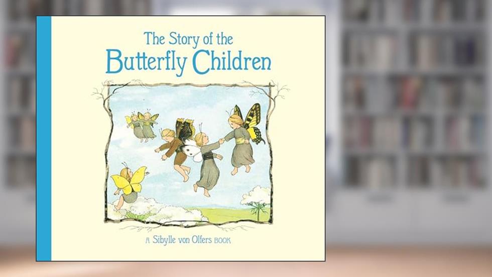 The Story of the Butterfly Children, written by Sibylle von Olfers