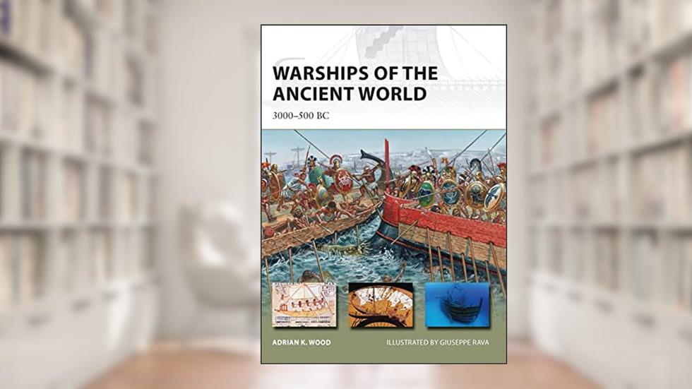 Warships of the Ancient World: 3000-500 BC (New Vanguard, 196), written by Adrian K. Wood