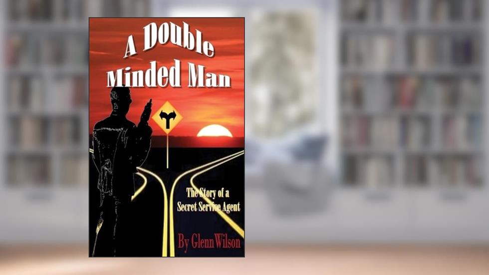 A Double Minded Man: The Story of a Secret Service Agent, written by Glenn Wilson