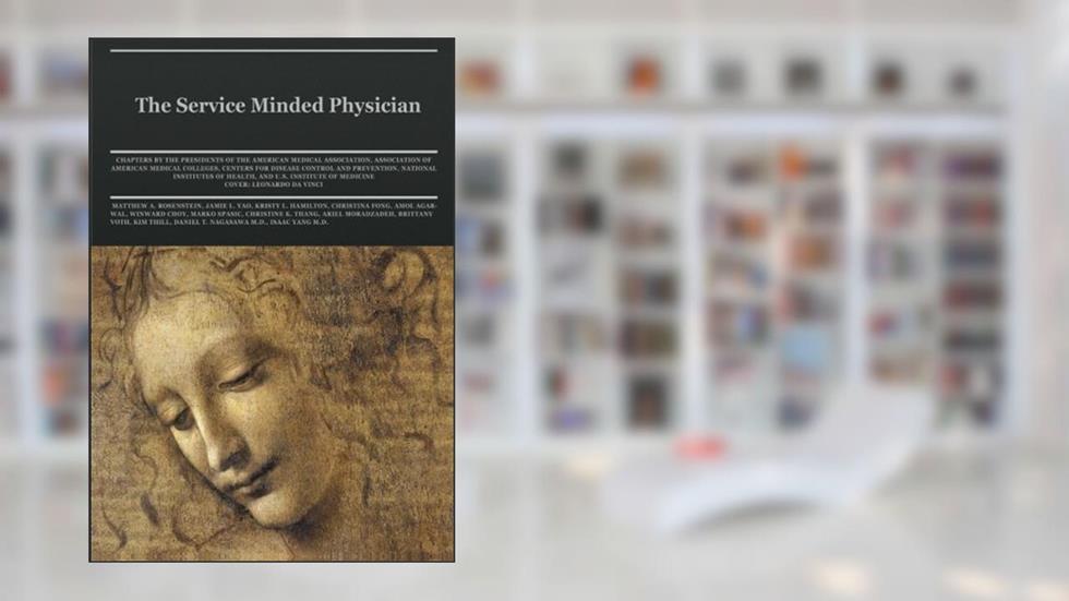 The Service Minded Physician (Black and White), written by Matthew A Rosenstein