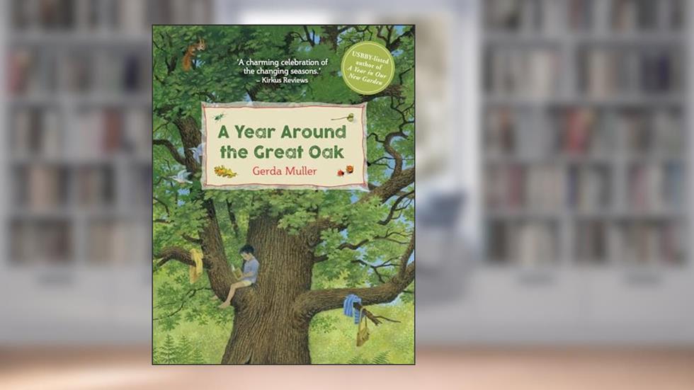 A Year Around the Great Oak, written by Gerda Muller