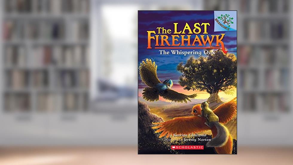 The Whispering Oak: A Branches Book (The Last Firehawk #3) (3), written by Katrina Charman