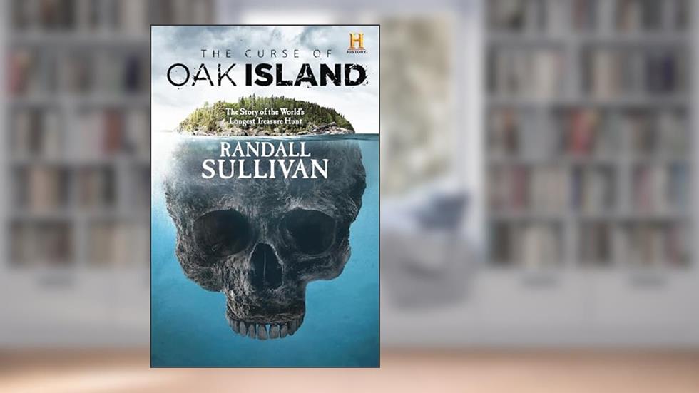 The Curse of Oak Island: The Story of the World's Longest Treasure Hunt, written by Randall Sullivan