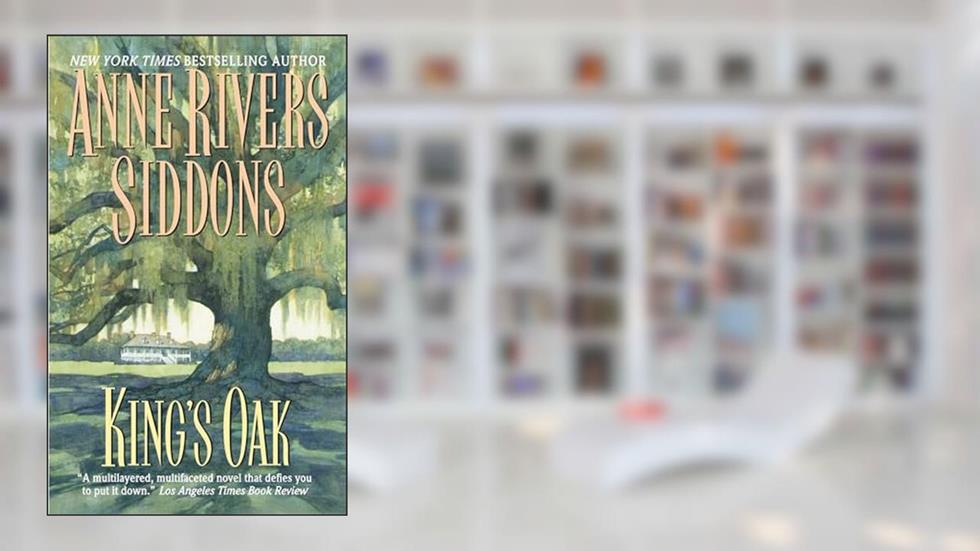 King's Oak, written by Anne Rivers Siddons