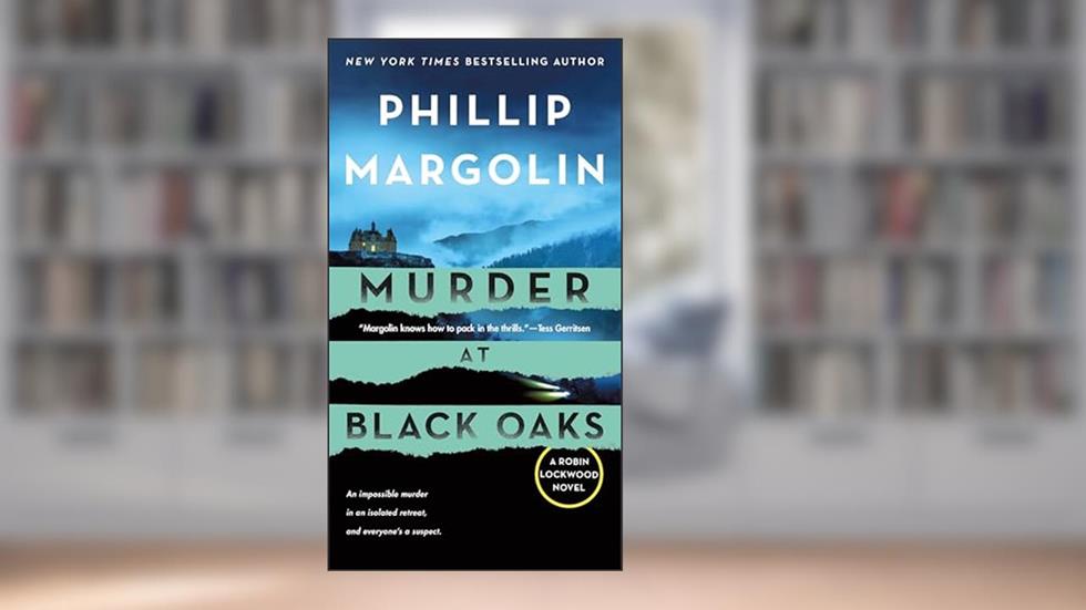 Murder at Black Oaks: A Robin Lockwood Novel, written by Phillip Margolin