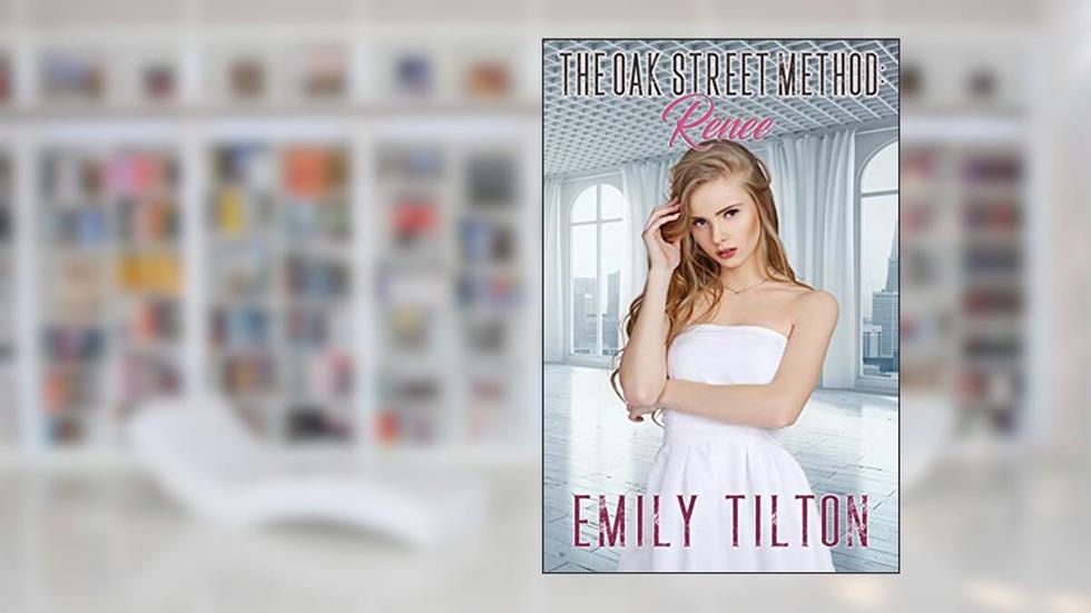 The Oak Street Method: Renee (The Institute: Naughty Little Girls Book 5), written by Emily Tilton