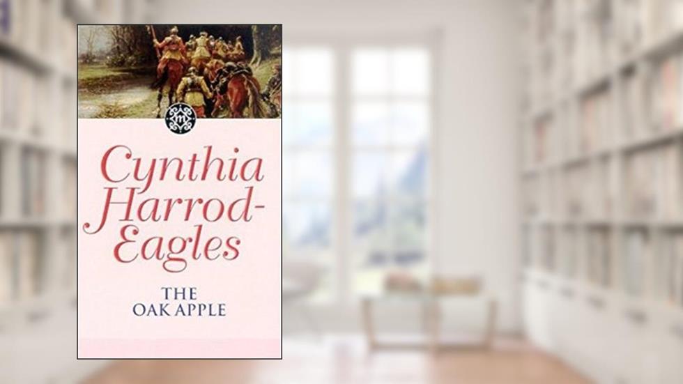 The Oak Apple: The Morland Dynasty, Book 4, written by Cynthia Harrod-Eagles