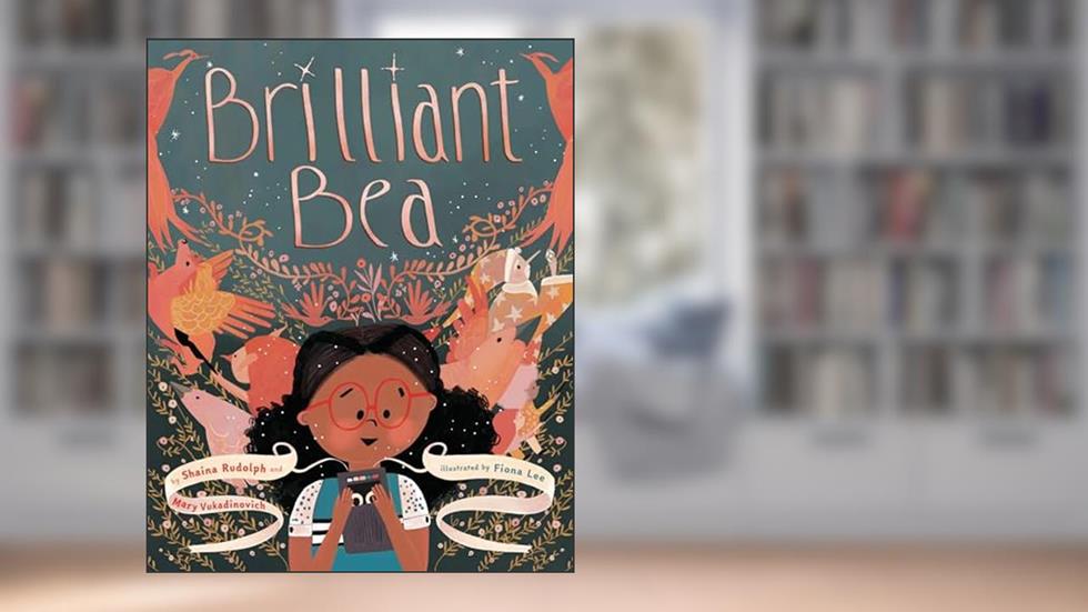 Brilliant Bea: A Story for Kids with Dyslexia and Learning Differences, written by Shaina Rudolph; Mary Vukadinovich